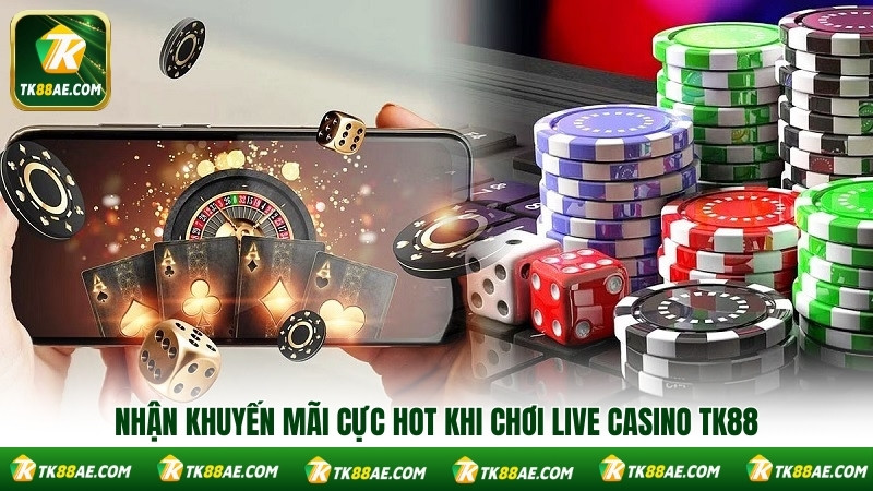Nhận khuyến mãi cực hot khi chơi live casino TK88 Nhận khuyến mãi cực hot khi chơi live casino TK88
