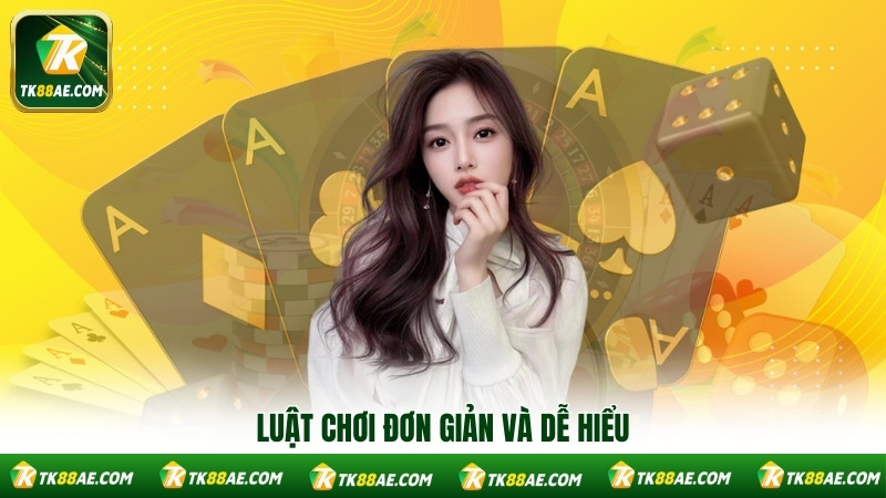 Luật chơi đơn giản và dễ hiểu Luật chơi đơn giản và dễ hiểu
