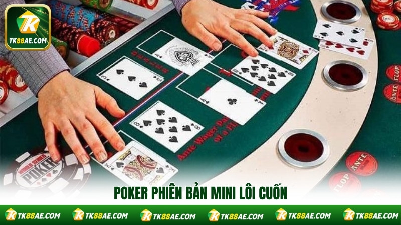 Poker phiên bản mini lôi cuốn Poker phiên bản mini lôi cuốn