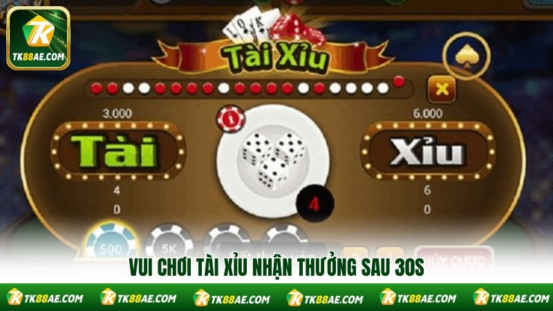 Vui chơi tài xỉu nhận thưởng sau 30s Vui chơi tài xỉu nhận thưởng sau 30s