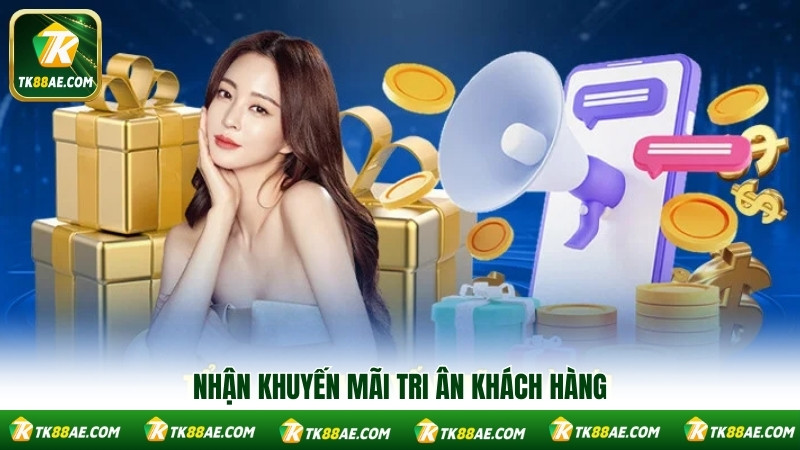 Nhận khuyến mãi tri ân khách hàng Nhận khuyến mãi tri ân khách hàng