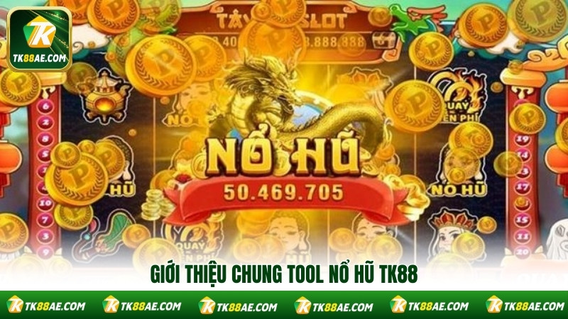 Giới thiệu chung tool nổ hũ TK88 Giới thiệu chung tool nổ hũ TK88