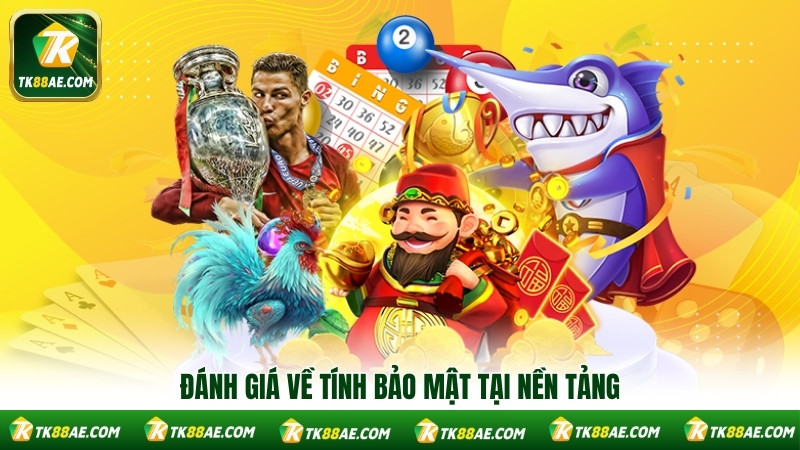Đánh giá về tính bảo mật tại nền tảng Đánh giá về tính bảo mật tại nền tảng