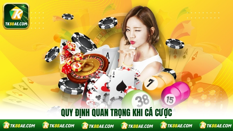 Quy định quan trọng khi cá cược Quy định quan trọng khi cá cược