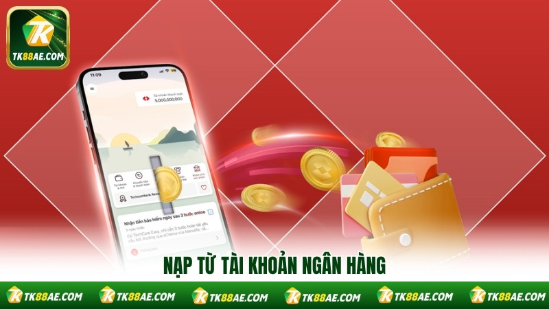 Nạp từ tài khoản ngân hàng Nạp từ tài khoản ngân hàng