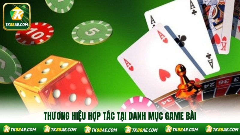 Thương hiệu hợp tác tại danh mục game bài Thương hiệu hợp tác tại danh mục game bài